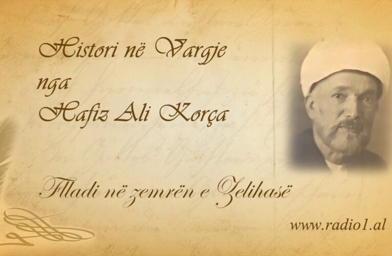Histori ne vargje  28 Hafiz Ali Korca  Flladi në zemrën e Zelihasë