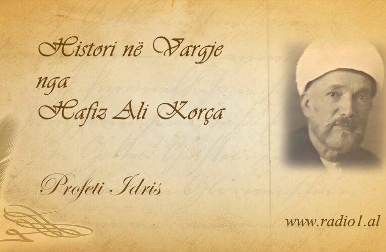 Histori ne vargje 11 Hafiz Ali Korca Profeti Idris