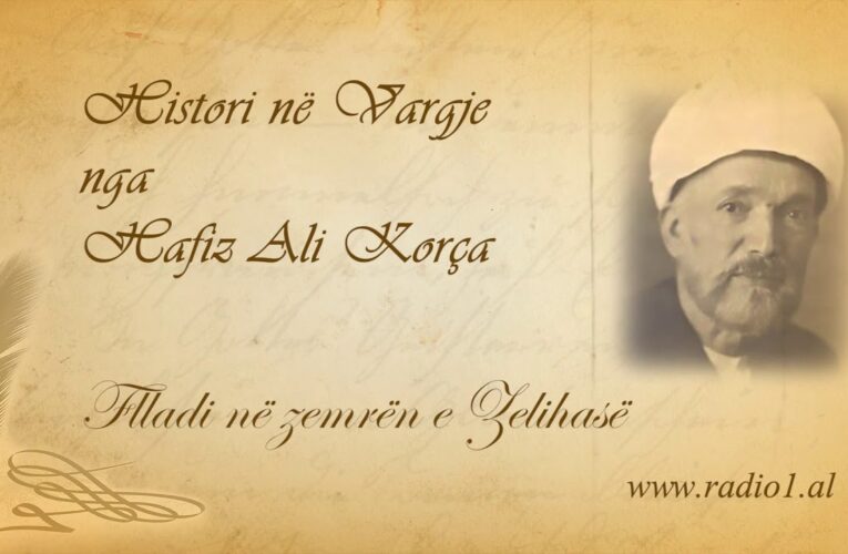 Histori ne vargje  29 Hafiz Ali Korca  Flladi në zemrën e Zelihasë