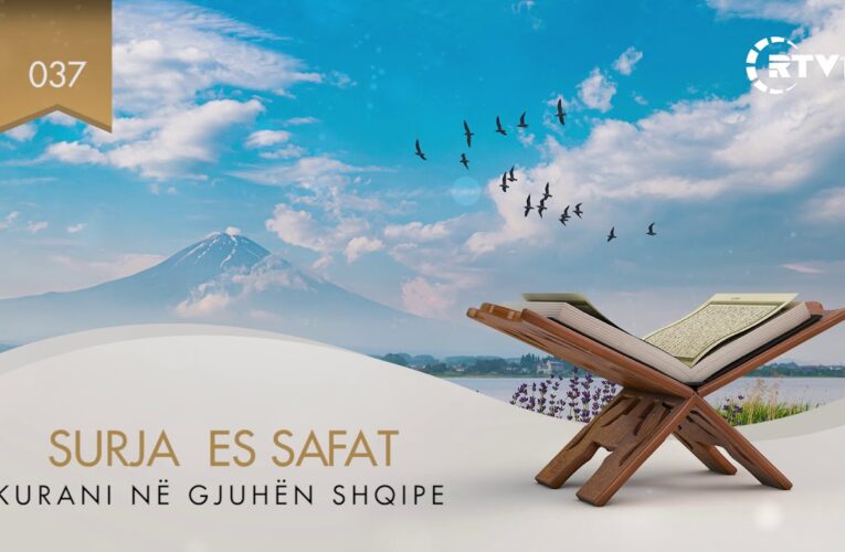 037 Es Safat  – Kuptimi i Kuranit në gjuhën shqipe