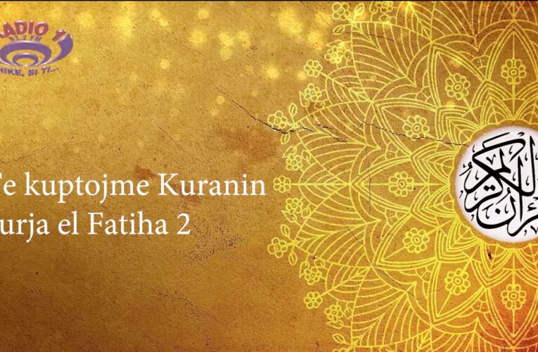 Të kuptojmë Kuranin – Surja el Fatiha 2