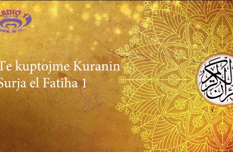 Të kuptojmë Kuranin – Surja el Fatiha 1