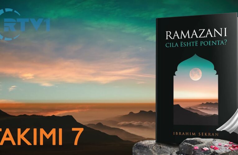 Ramazani, cili eshte kuptimi ? – 7