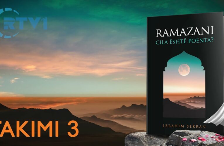 Ramazani, Cili eshte kuptimi i tij ? – 3